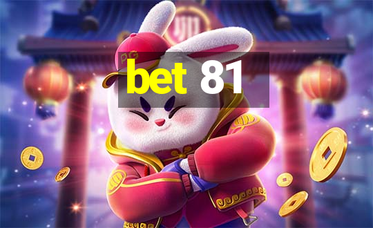 bet 81