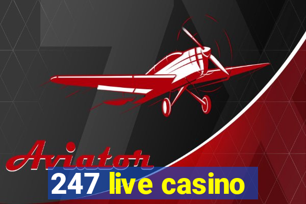 247 live casino