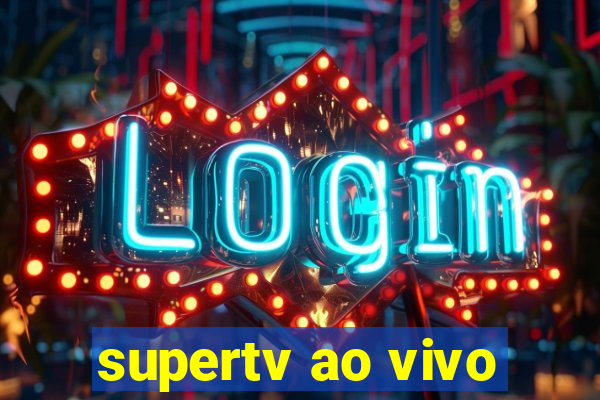 supertv ao vivo