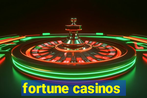 fortune casinos