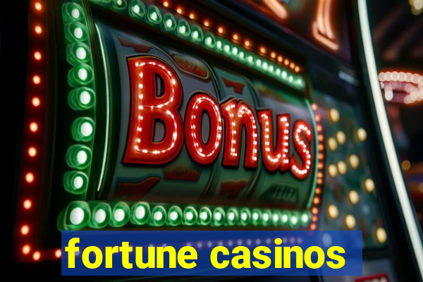 fortune casinos