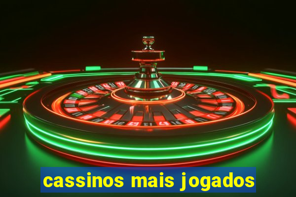 cassinos mais jogados