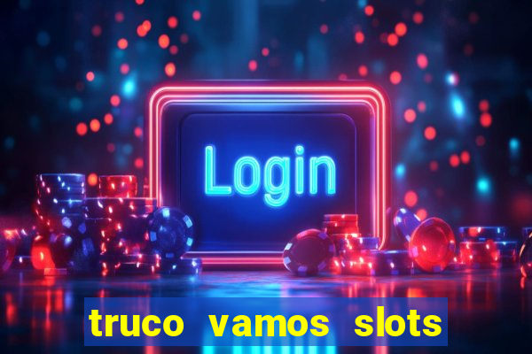 truco vamos slots poker crash