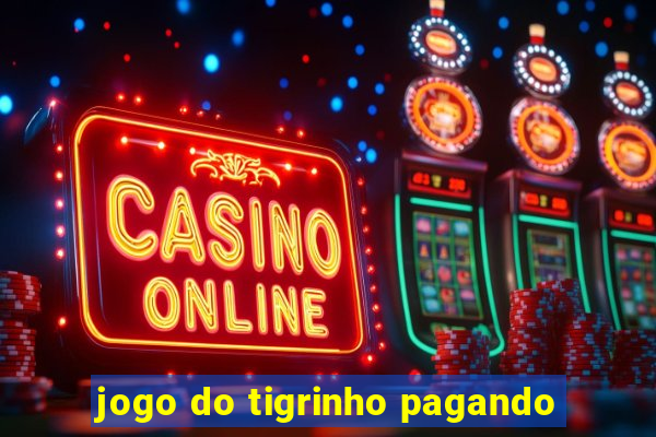 jogo do tigrinho pagando