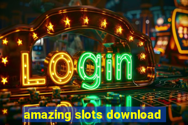 amazing slots download