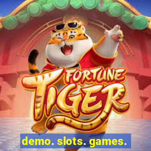 demo. slots. games.