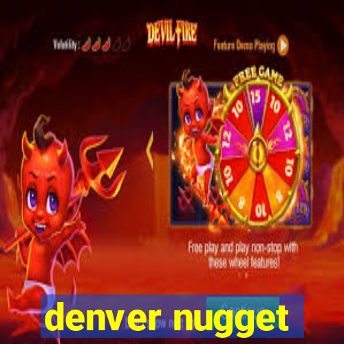 denver nugget