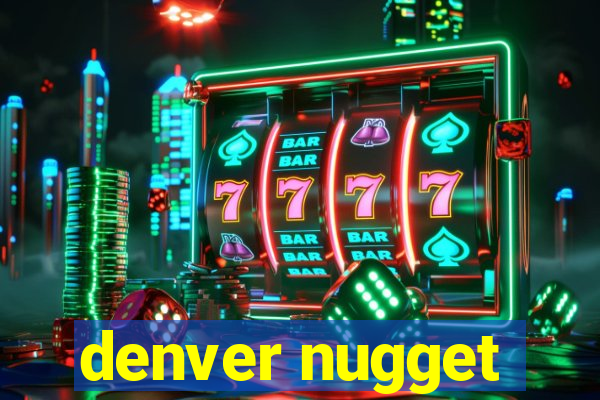 denver nugget