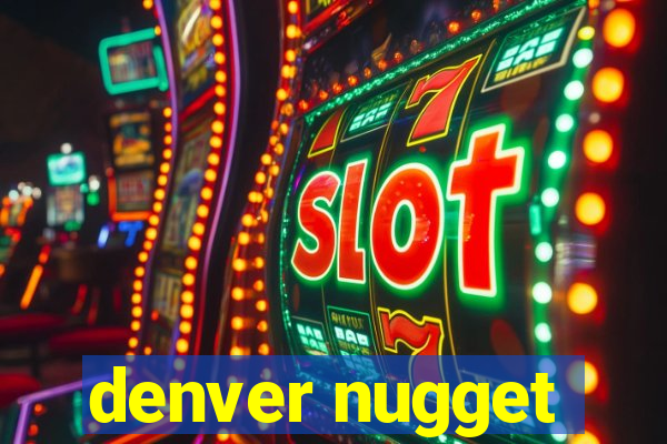 denver nugget