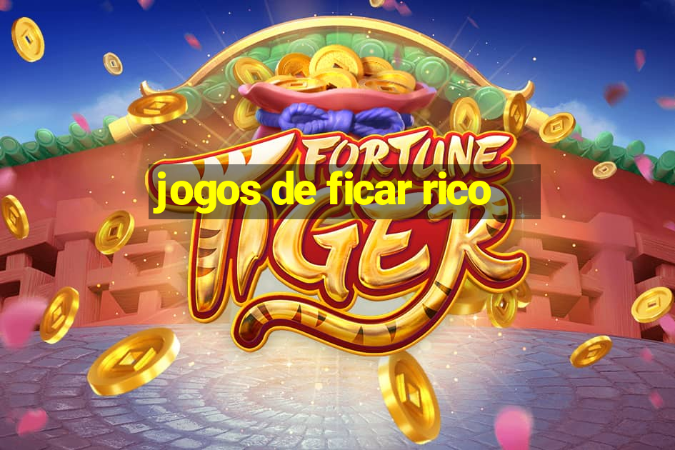 jogos de ficar rico