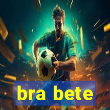 bra bete