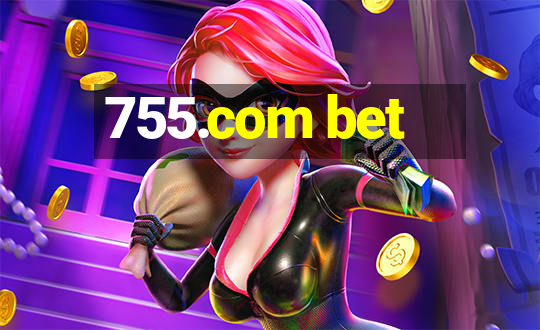 755.com bet