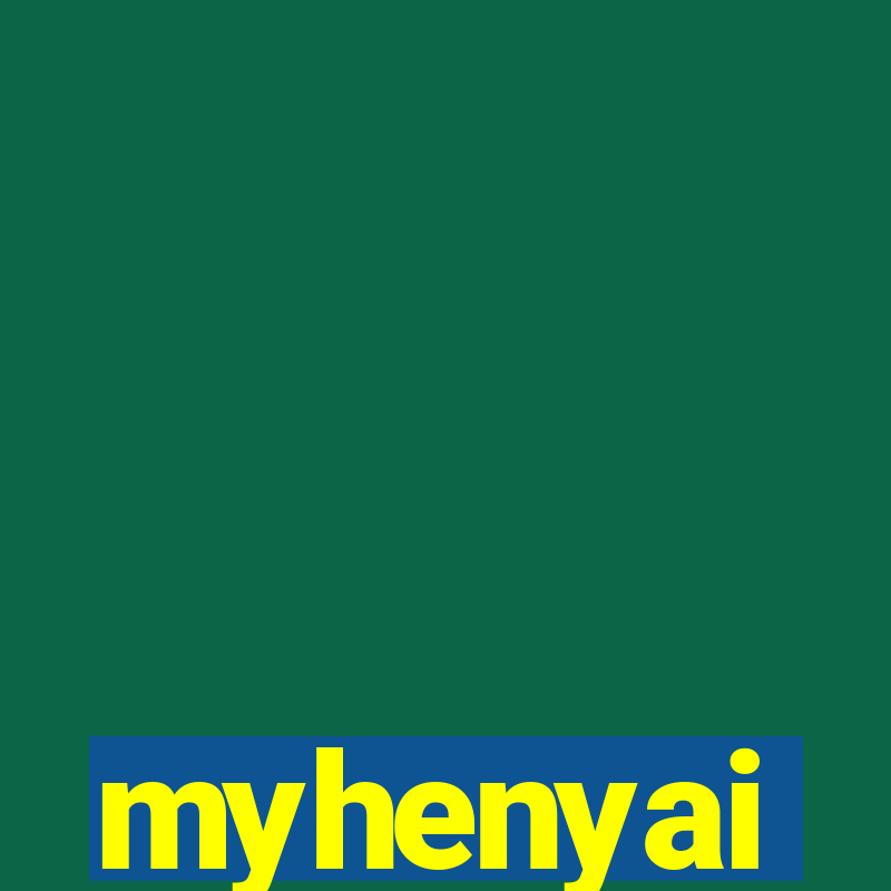 myhenyai