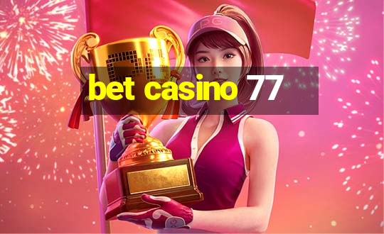 bet casino 77