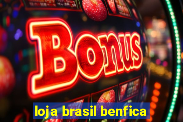 loja brasil benfica