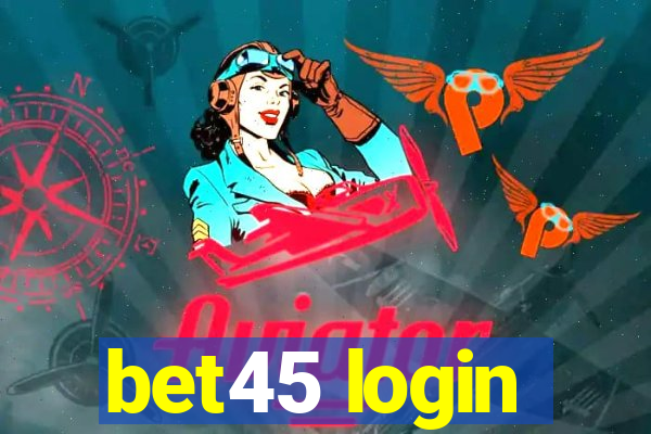 bet45 login