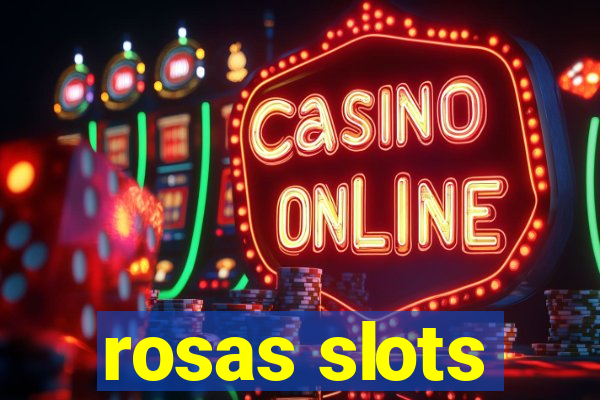 rosas slots