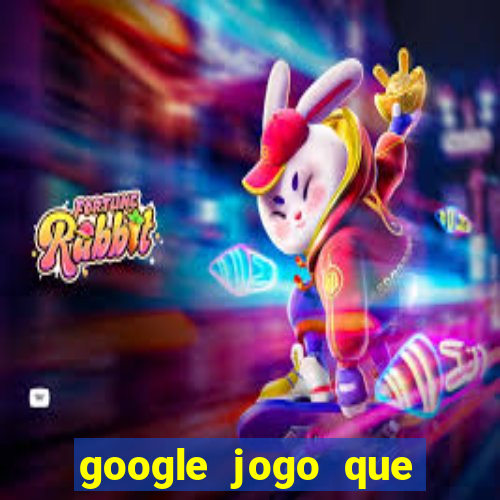 google jogo que ganha dinheiro de verdade