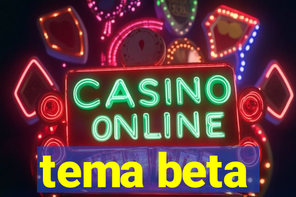 tema beta