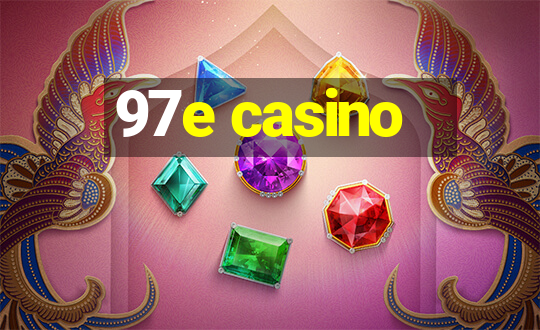 97e casino