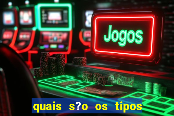 quais s?o os tipos de jogos de azar