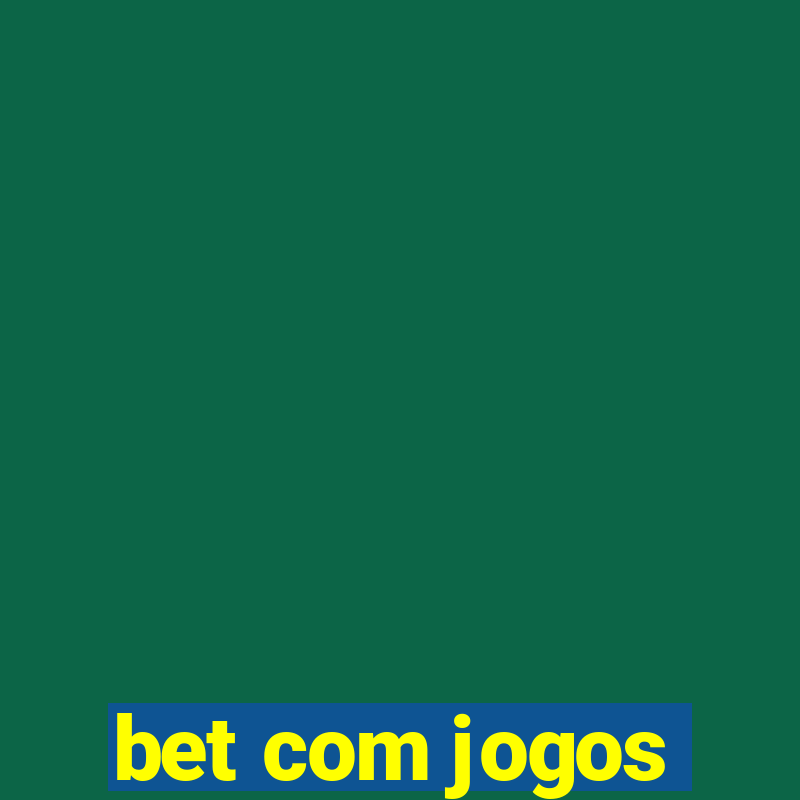 bet com jogos