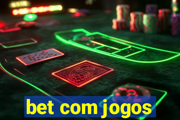 bet com jogos