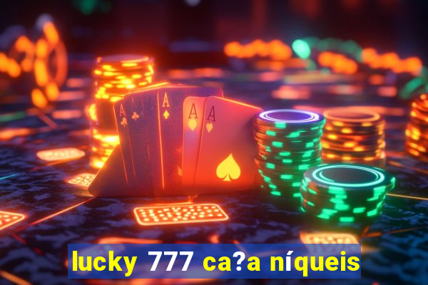 lucky 777 ca?a níqueis