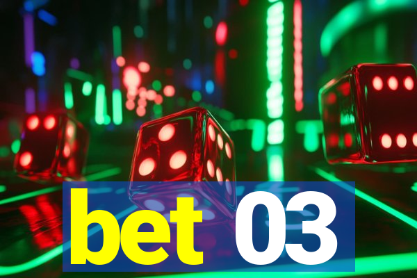 bet 03