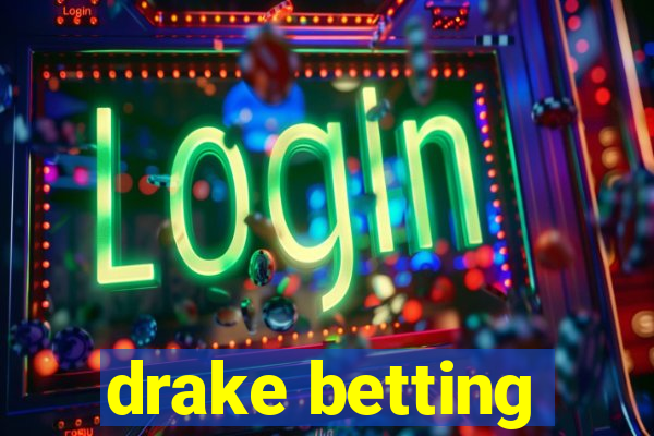 drake betting