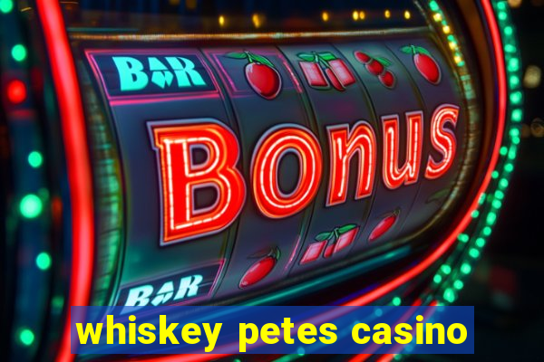 whiskey petes casino