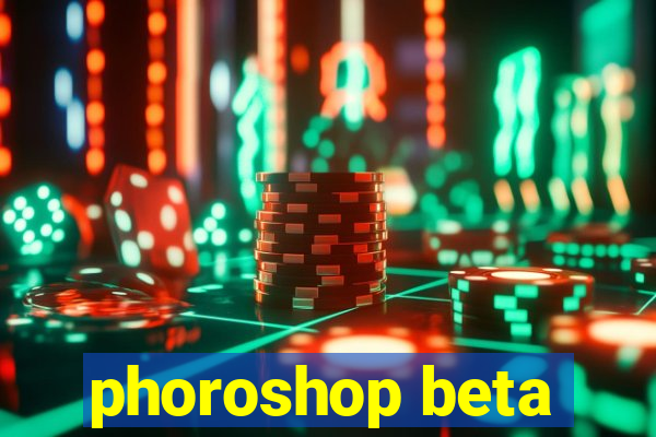 phoroshop beta