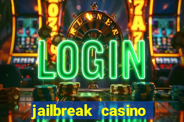 jailbreak casino code locations