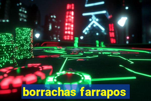 borrachas farrapos