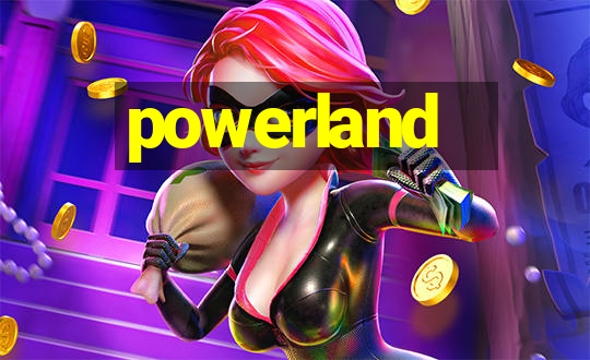 powerland