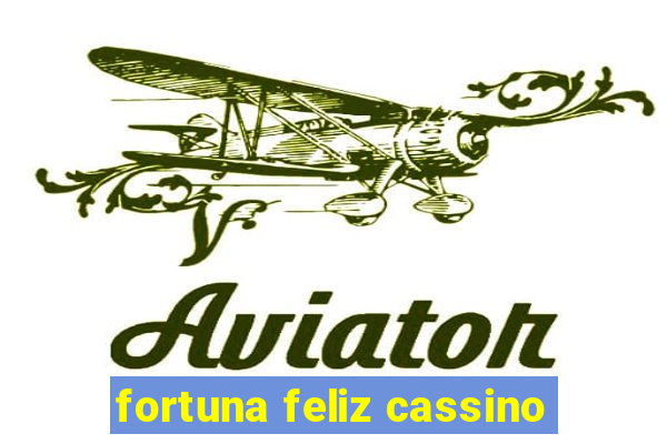 fortuna feliz cassino