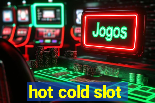 hot cold slot