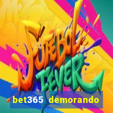 bet365 demorando para pagar