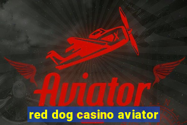 red dog casino aviator