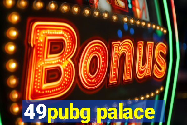 49pubg palace