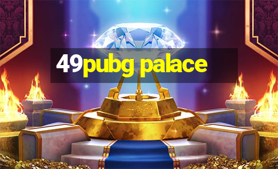 49pubg palace