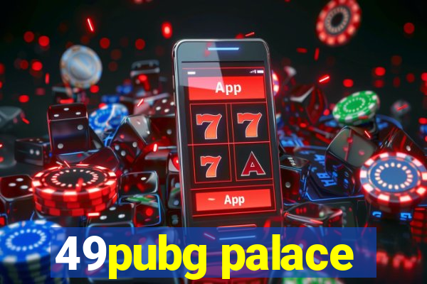 49pubg palace