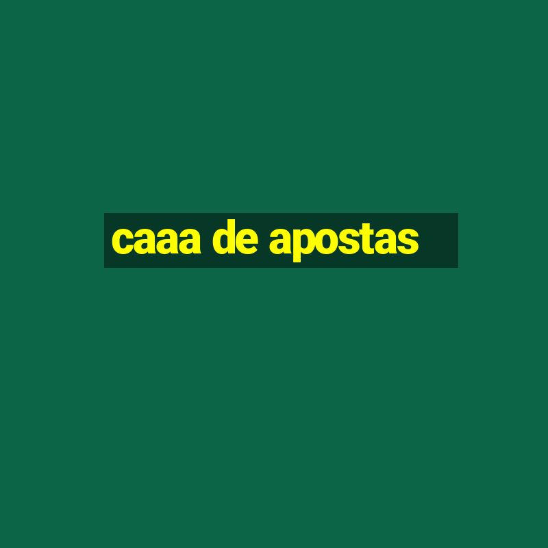 caaa de apostas