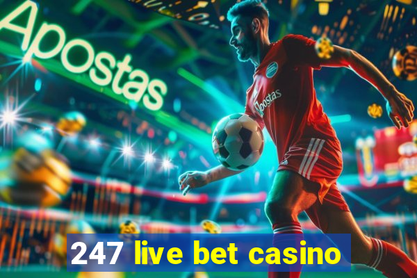 247 live bet casino