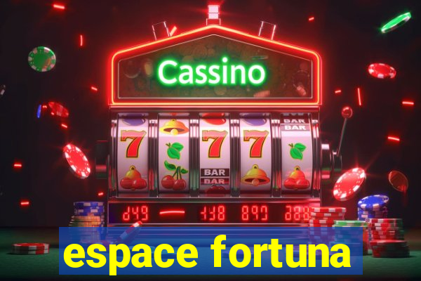 espace fortuna