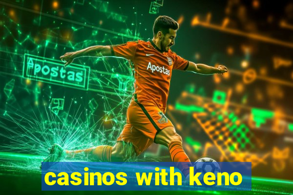 casinos with keno