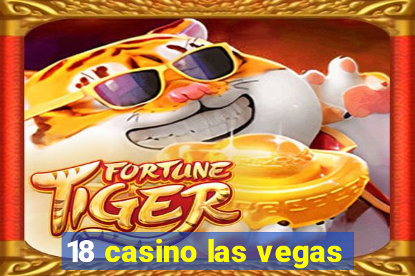 18 casino las vegas