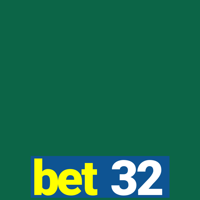 bet 32