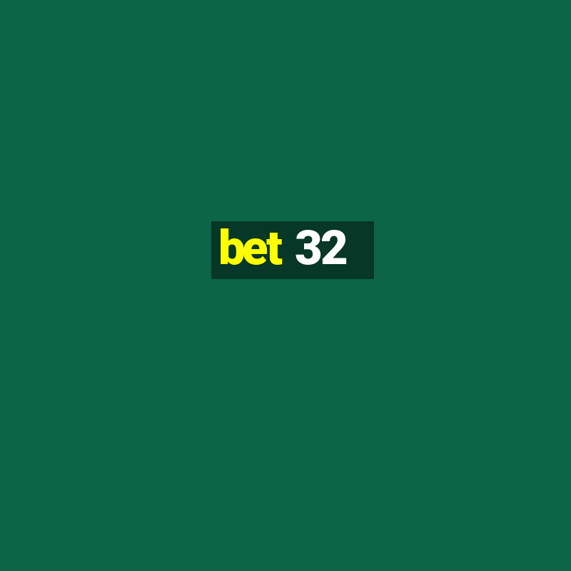 bet 32