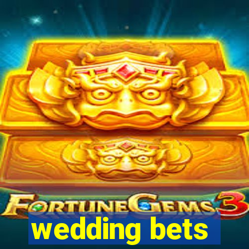 wedding bets